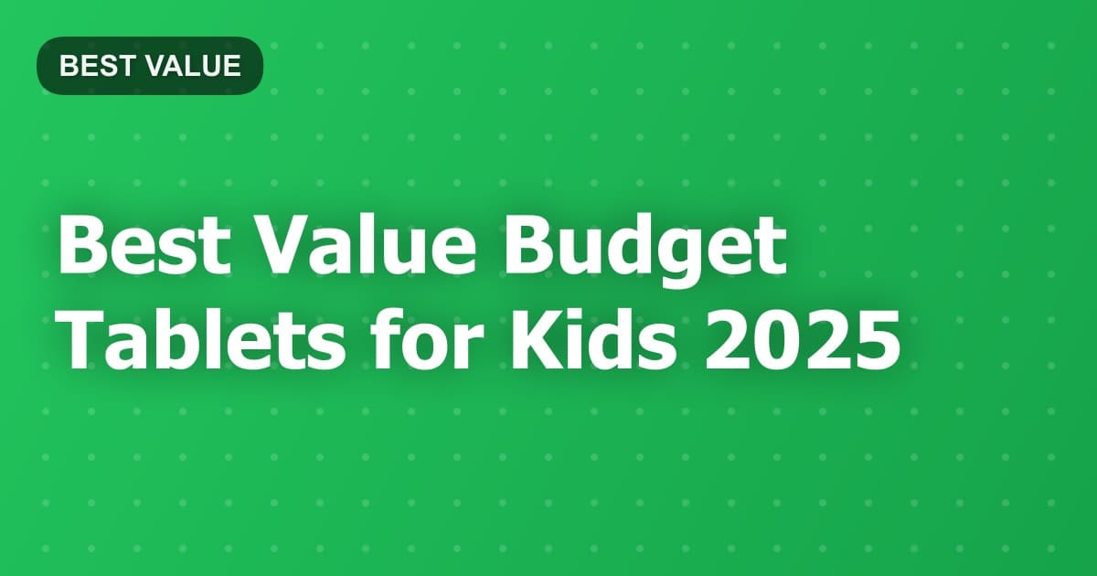 Best Value Budget Tablets for Kids 2025