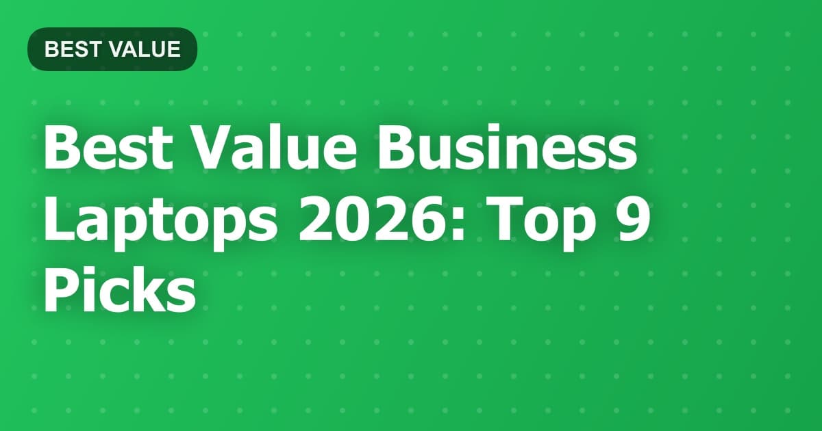 Best Value Business Laptops 2026: Top 9 Picks