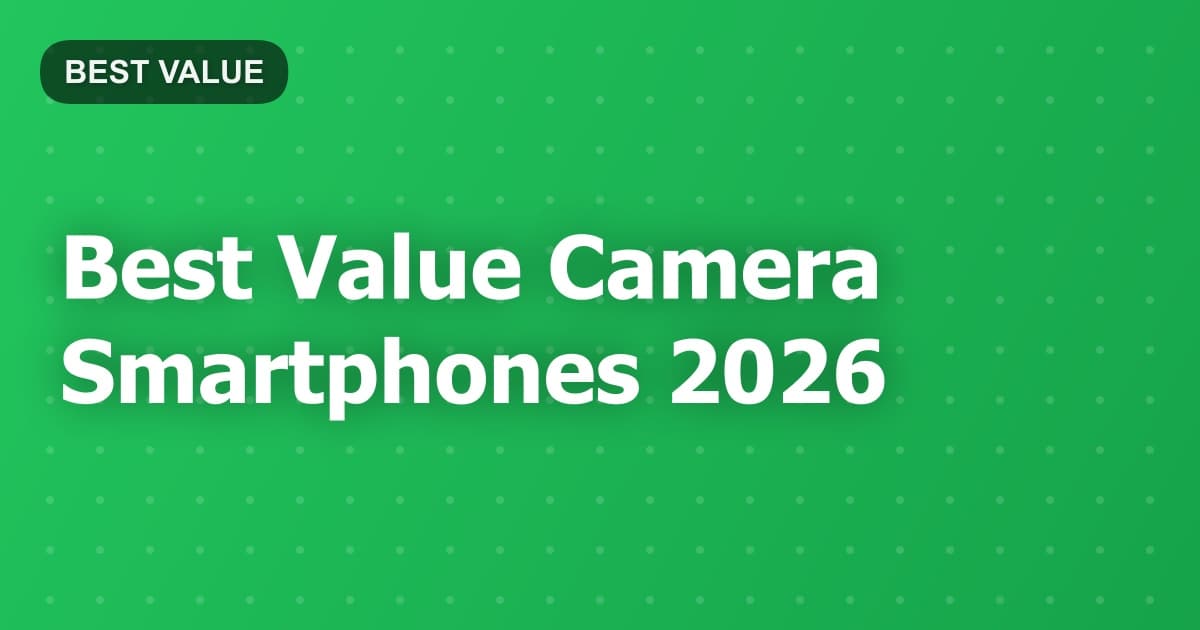 Best Value Camera Smartphones 2026