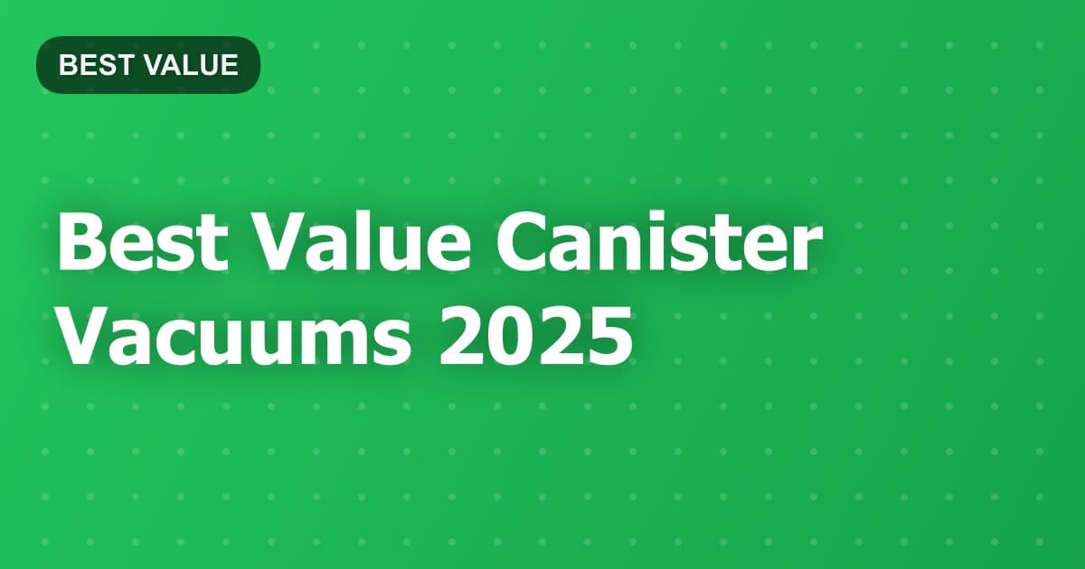 Best Value Canister Vacuums 2025