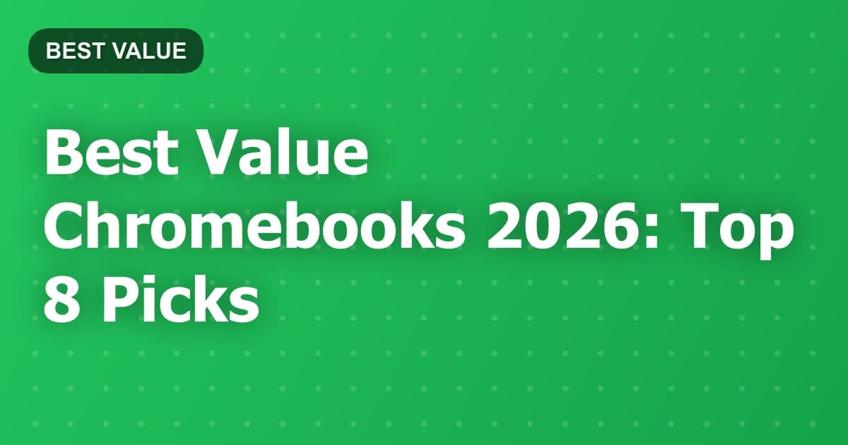 Best Value Chromebooks 2026: Top 8 Picks