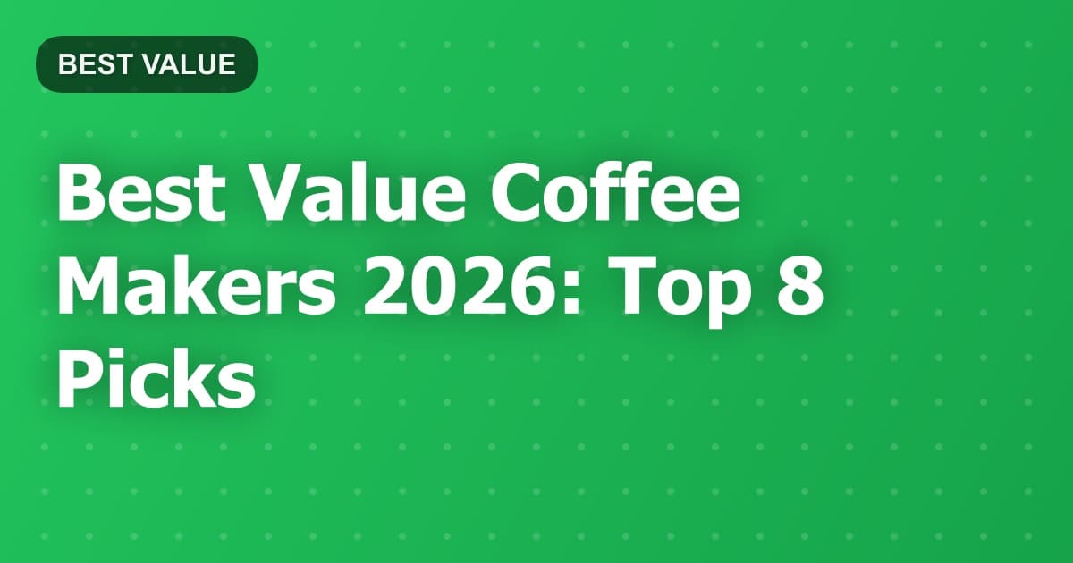 Best Value Coffee Makers 2026: Top 8 Picks