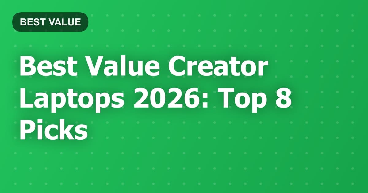 Best Value Creator Laptops 2026: Top 8 Picks