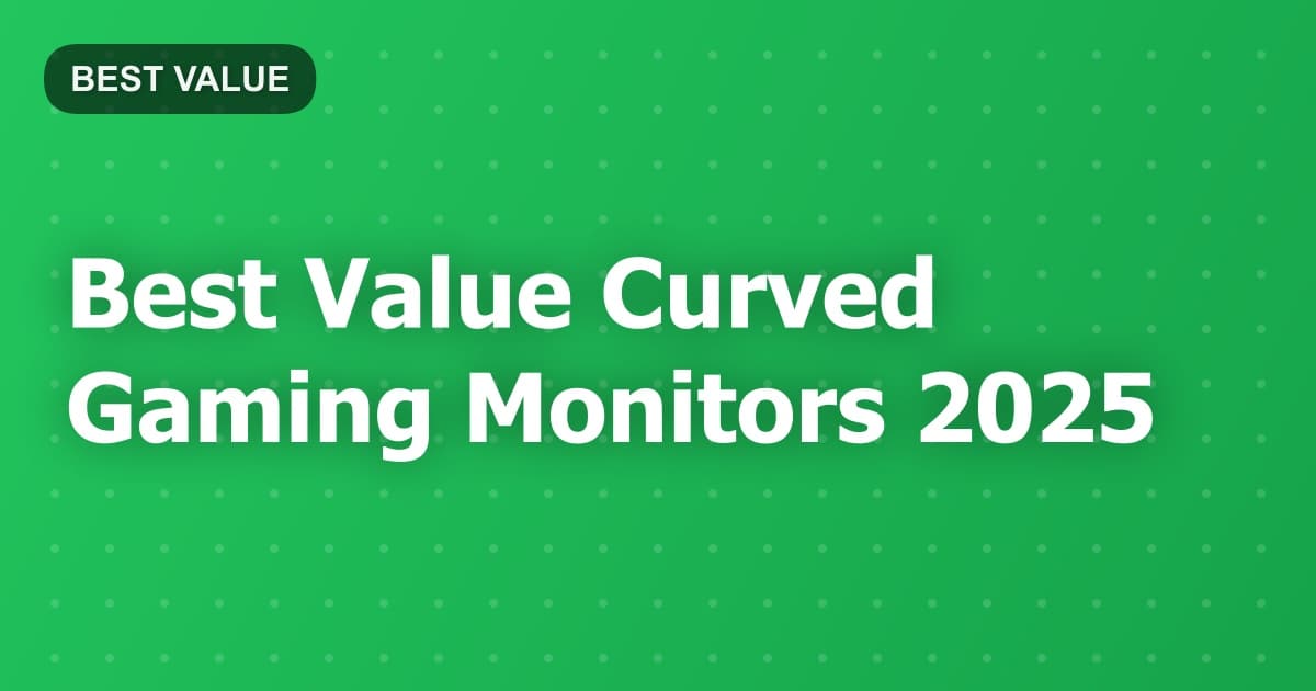 Best Value Curved Gaming Monitors 2025