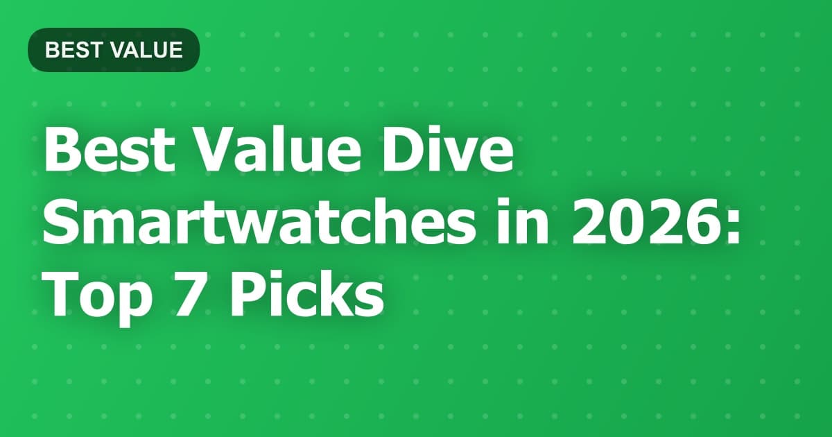 Best Value Dive Smartwatches in 2026: Top 7 Picks