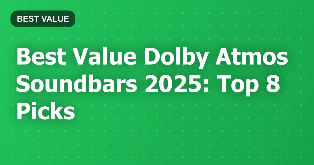 Best Value Dolby Atmos Soundbars 2025: Top 8 Picks