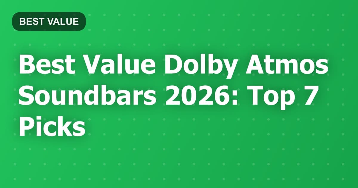 Best Value Dolby Atmos Soundbars 2026: Top 7 Picks