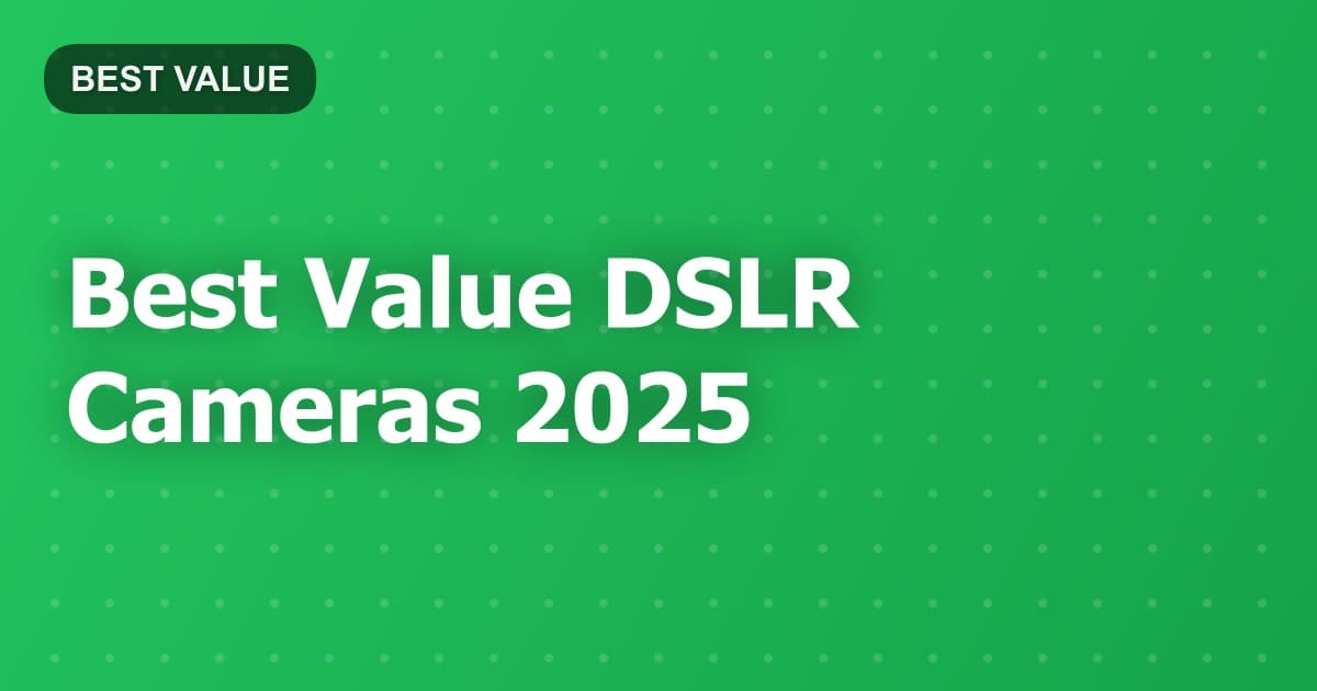 Best Value DSLR Cameras 2025