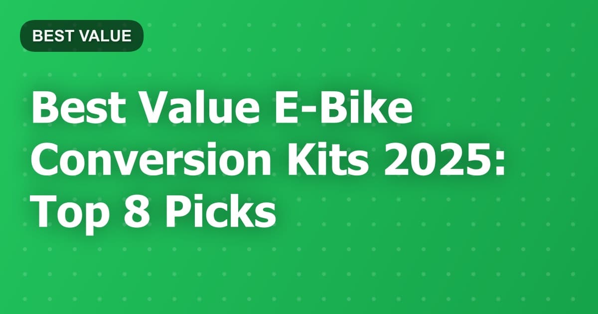 Best Value E-Bike Conversion Kits 2025: Top 8 Picks