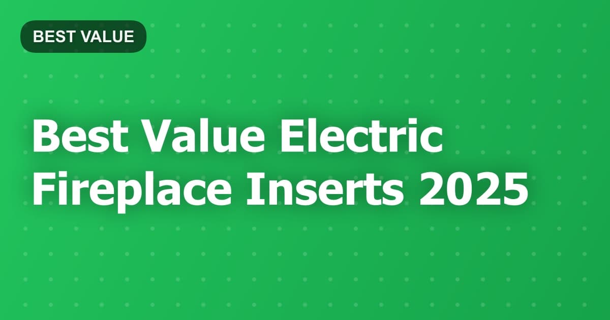 Best Value Electric Fireplace Inserts 2025