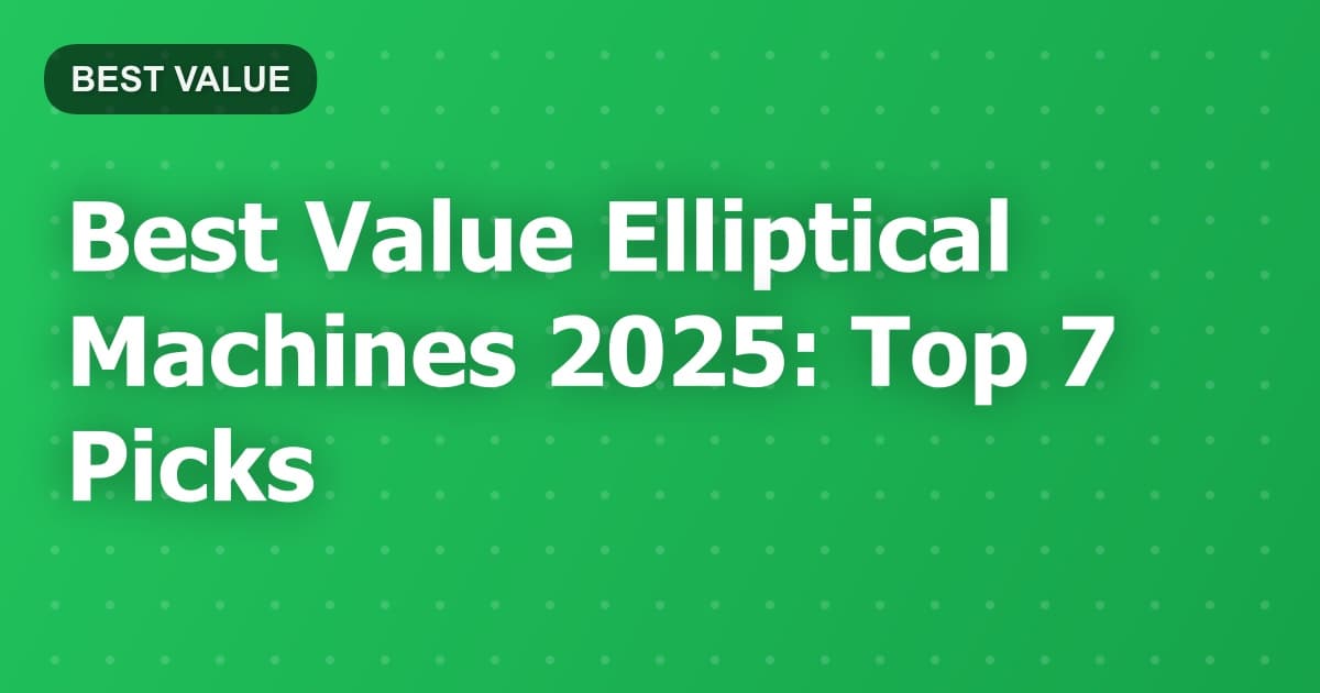 Best Value Elliptical Machines 2025: Top 7 Picks