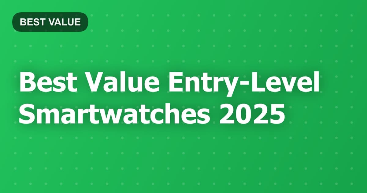 Best Value Entry-Level Smartwatches 2025