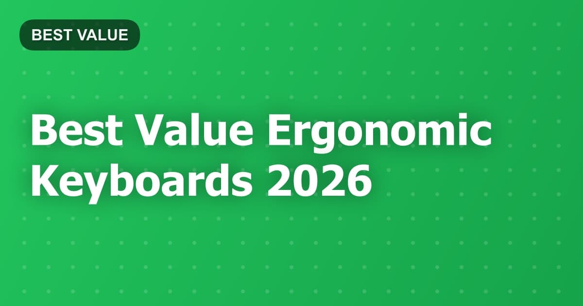 Best Value Ergonomic Keyboards 2026