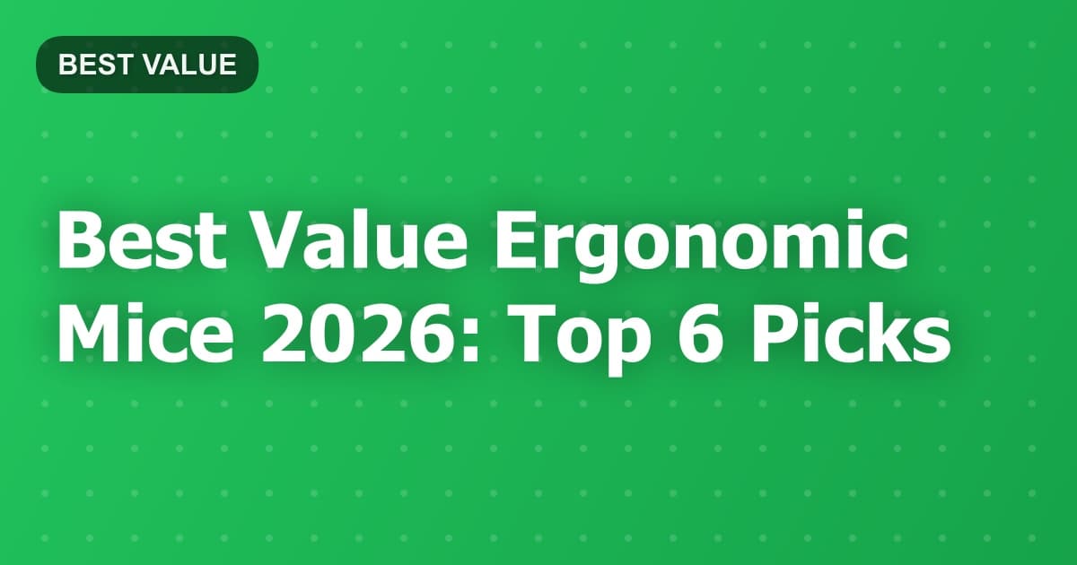 Best Value Ergonomic Mice 2026: Top 6 Picks