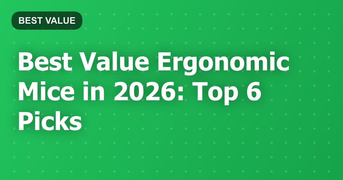 Best Value Ergonomic Mice in 2026: Top 6 Picks