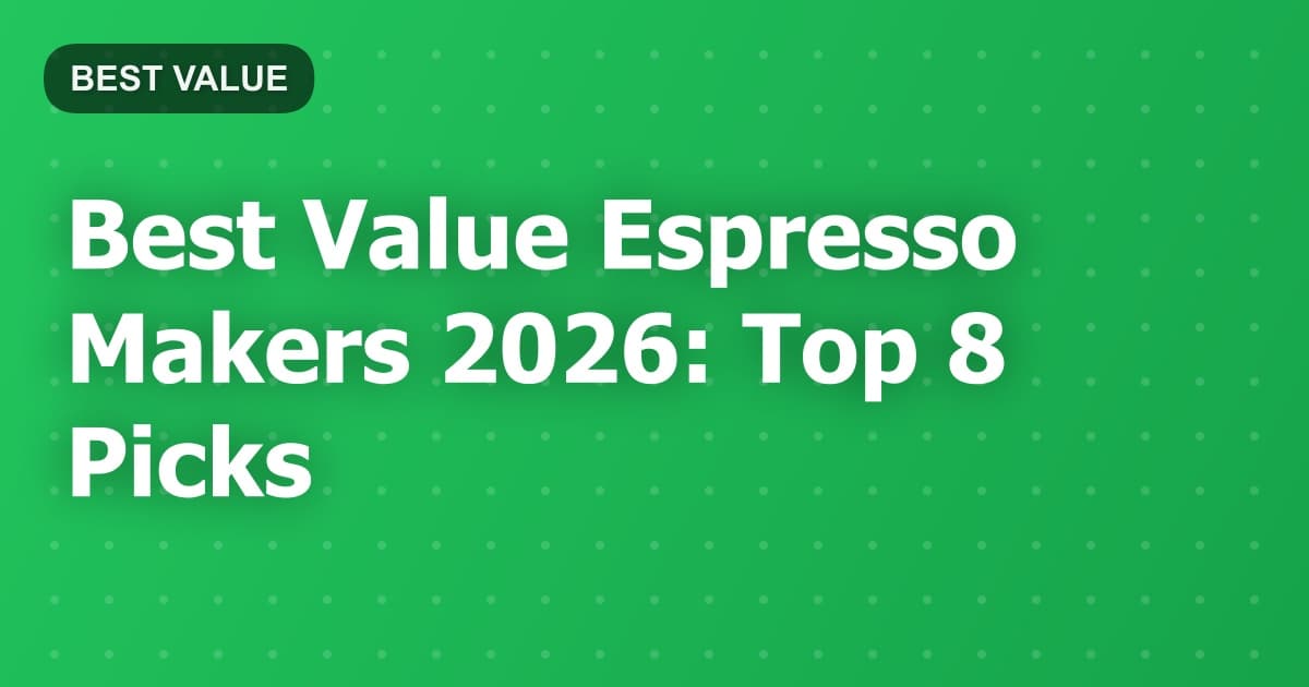 Best Value Espresso Makers 2026: Top 8 Picks