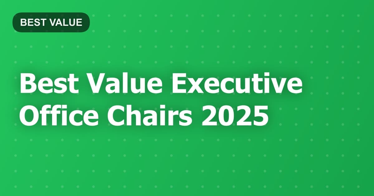 Best Value Executive Office Chairs 2025