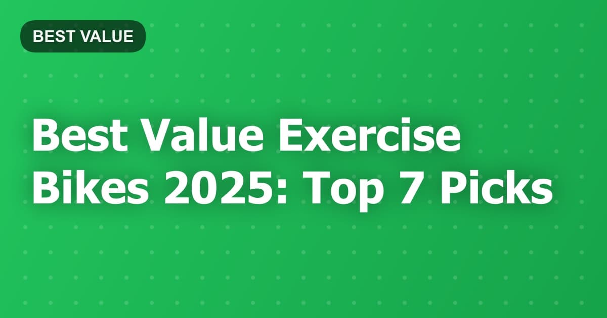 Best Value Exercise Bikes 2025: Top 7 Picks
