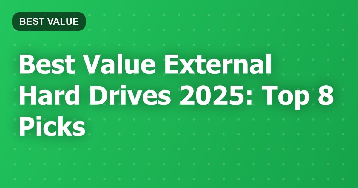 Best Value External Hard Drives 2025: Top 8 Picks