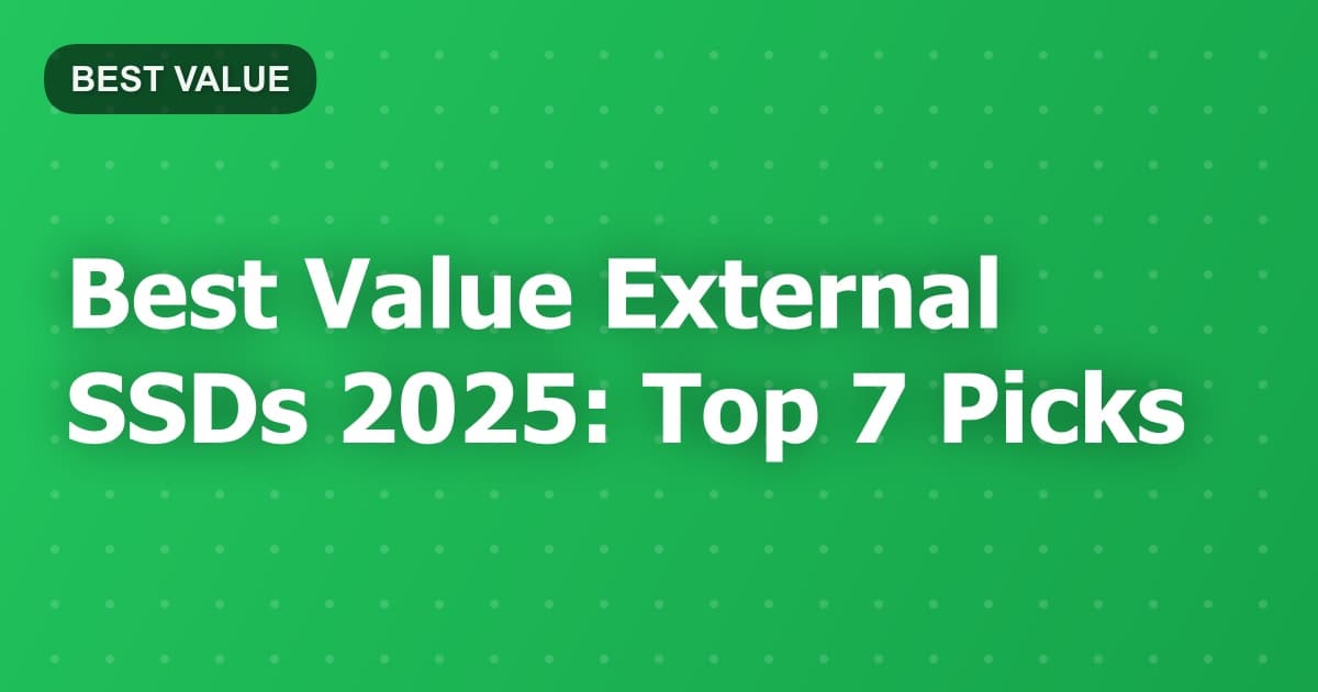 Best Value External SSDs 2025: Top 7 Picks