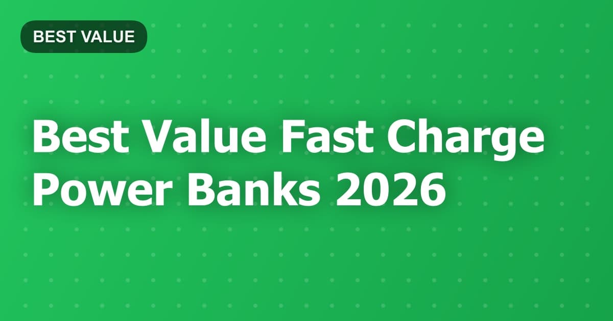 Best Value Fast Charge Power Banks 2026