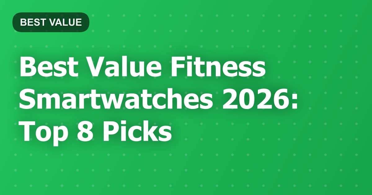 Best Value Fitness Smartwatches 2026: Top 8 Picks