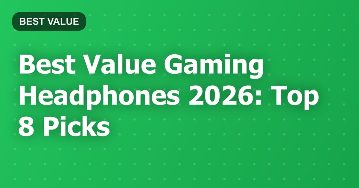 Best Value Gaming Headphones 2026: Top 8 Picks