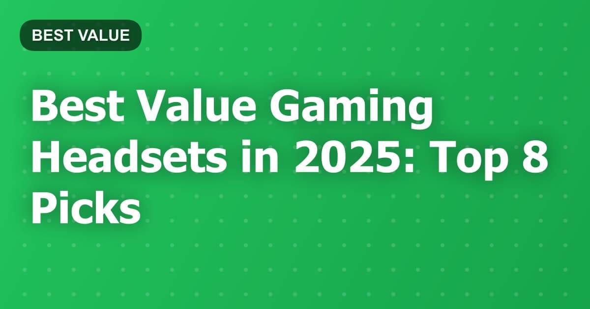 Best Value Gaming Headsets in 2025: Top 8 Picks