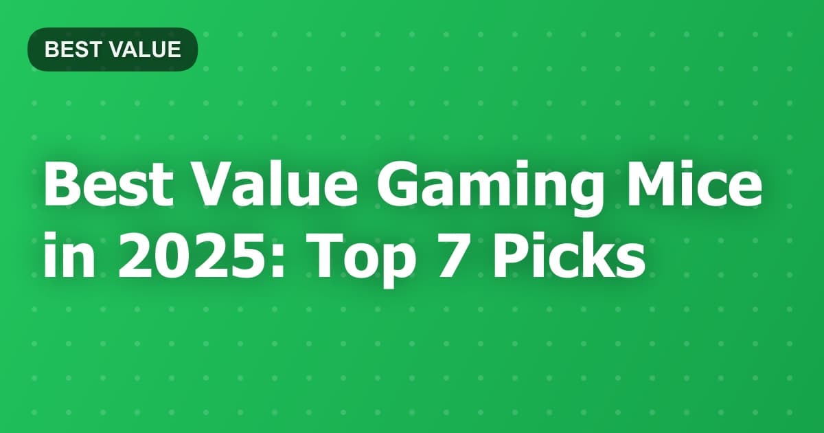 Best Value Gaming Mice in 2025: Top 7 Picks