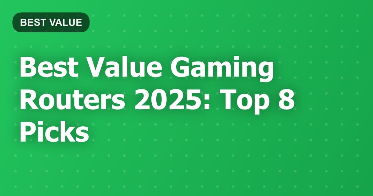 Best Value Gaming Routers 2025: Top 8 Picks