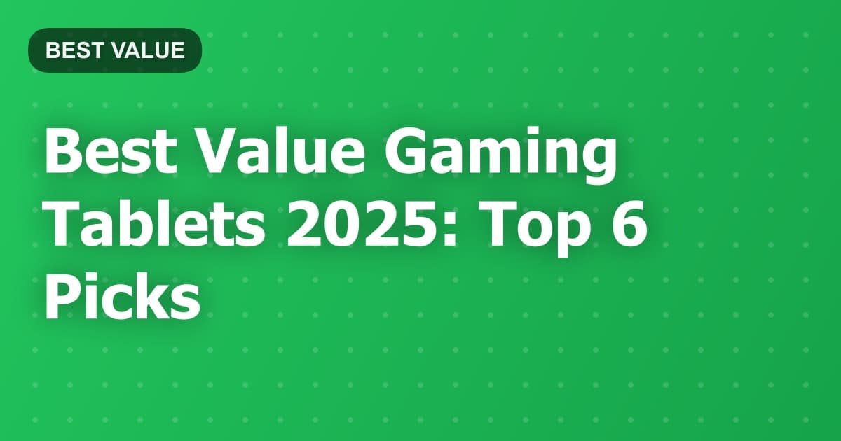 Best Value Gaming Tablets 2025: Top 6 Picks