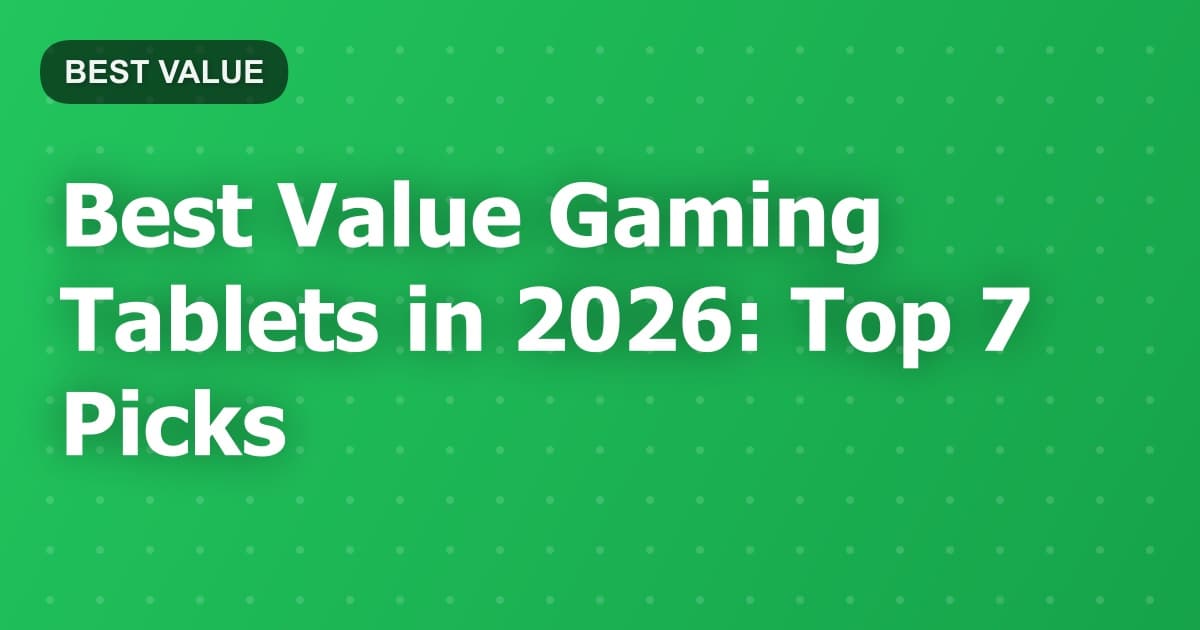 Best Value Gaming Tablets in 2026: Top 7 Picks