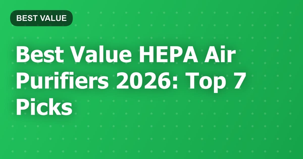 Best Value HEPA Air Purifiers 2026: Top 7 Picks