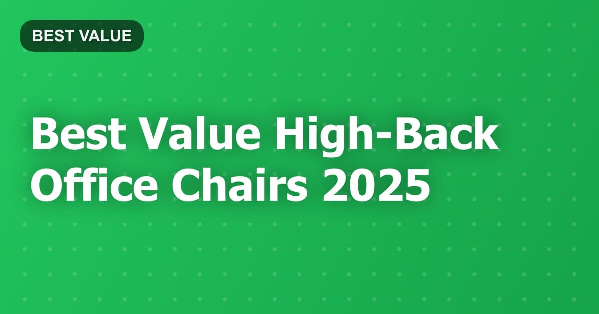 Best Value High-Back Office Chairs 2025