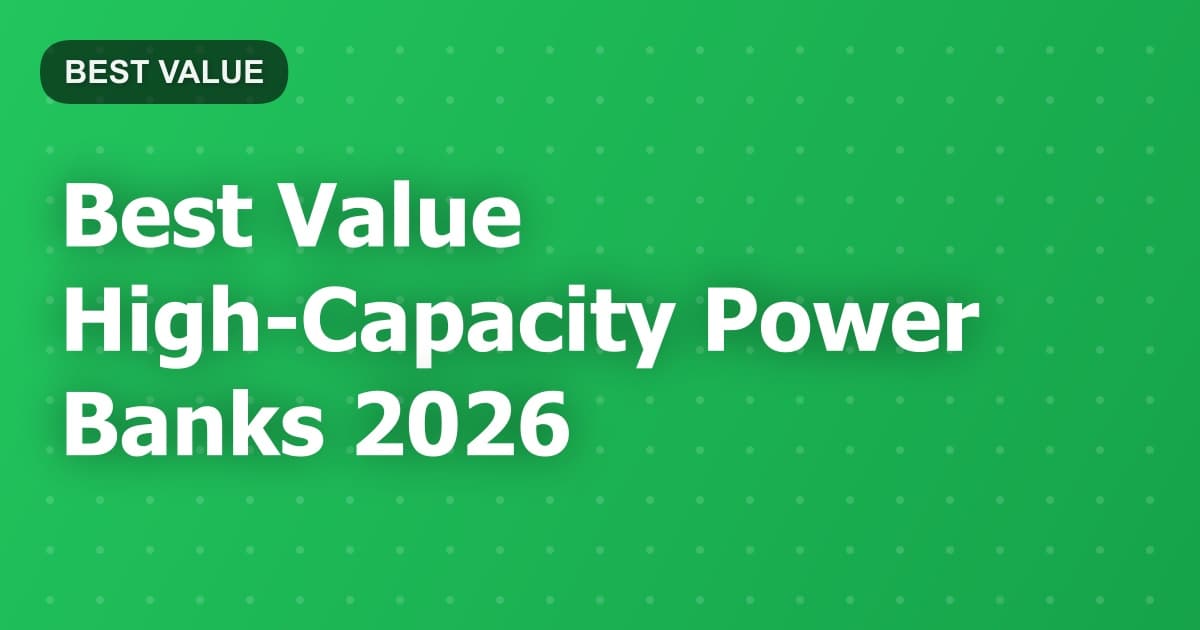 Best Value High-Capacity Power Banks 2026