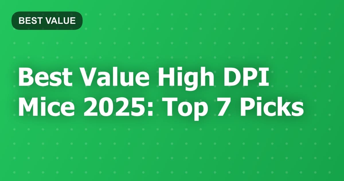 Best Value High DPI Mice 2025: Top 7 Picks