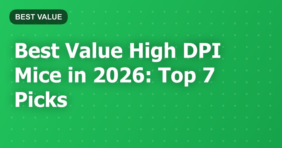 Best Value High DPI Mice in 2026: Top 7 Picks