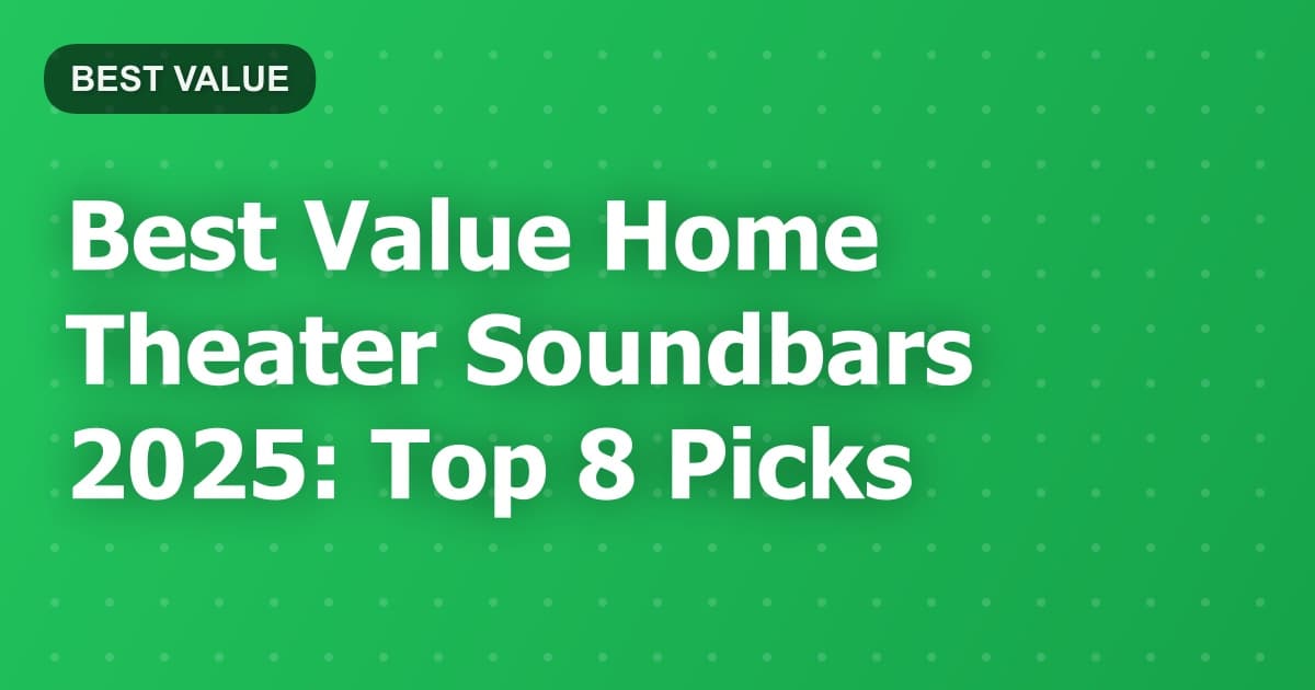 Best Value Home Theater Soundbars 2025: Top 8 Picks