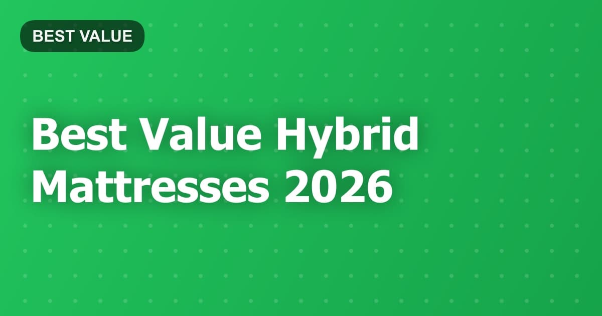 Best Value Hybrid Mattresses 2026