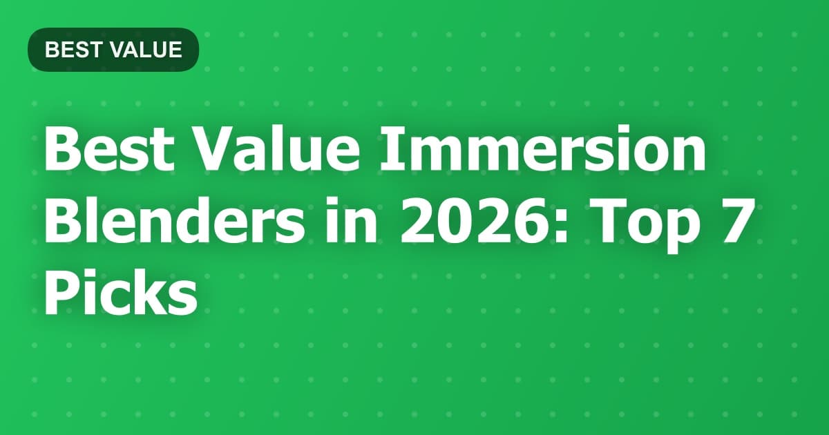 Best Value Immersion Blenders in 2026: Top 7 Picks