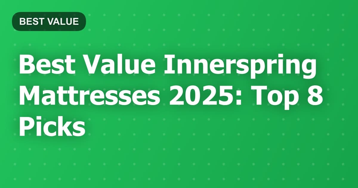 Best Value Innerspring Mattresses 2025: Top 8 Picks