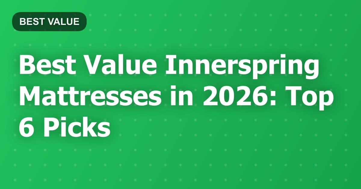 Best Value Innerspring Mattresses in 2026: Top 6 Picks