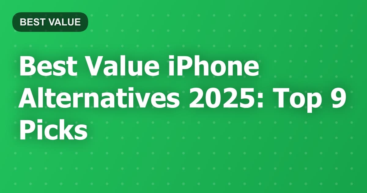 Best Value iPhone Alternatives 2025: Top 9 Picks