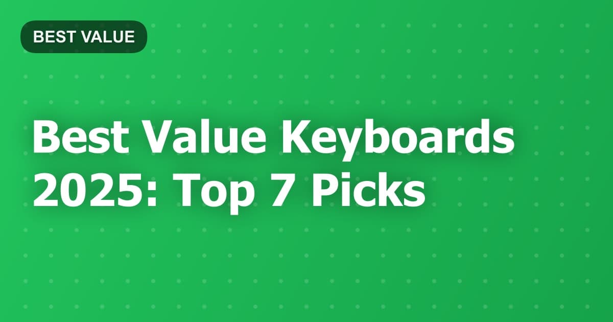 Best Value Keyboards 2025: Top 7 Picks