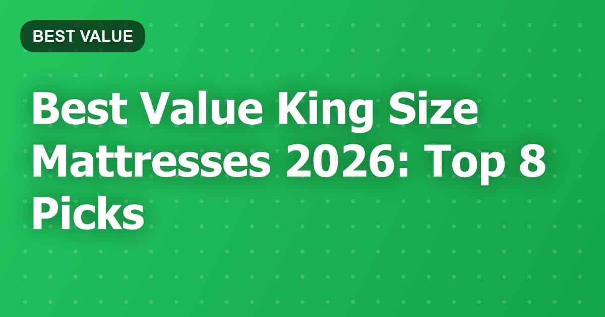 Best Value King Size Mattresses 2026: Top 8 Picks