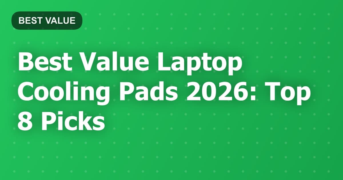 Best Value Laptop Cooling Pads 2026: Top 8 Picks