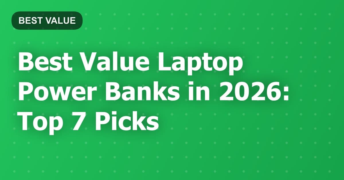 Best Value Laptop Power Banks in 2026: Top 7 Picks