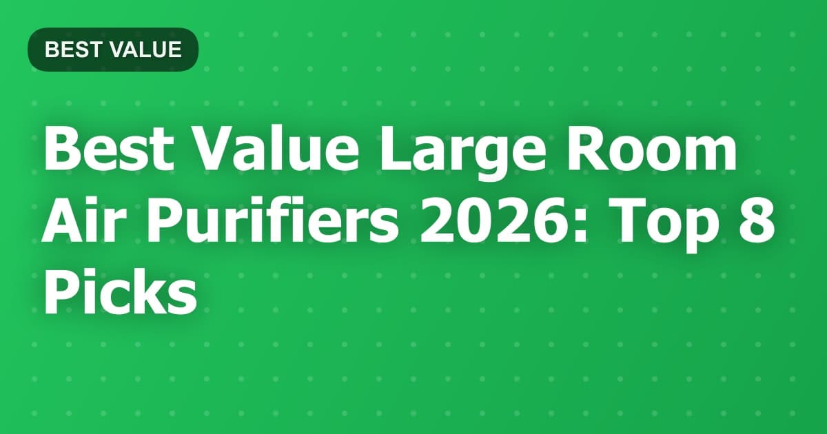 Best Value Large Room Air Purifiers 2026: Top 8 Picks