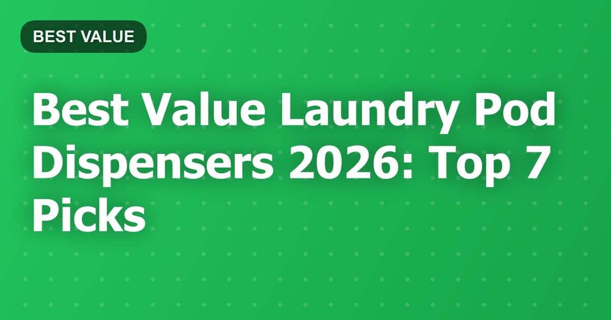 Best Value Laundry Pod Dispensers 2026: Top 7 Picks