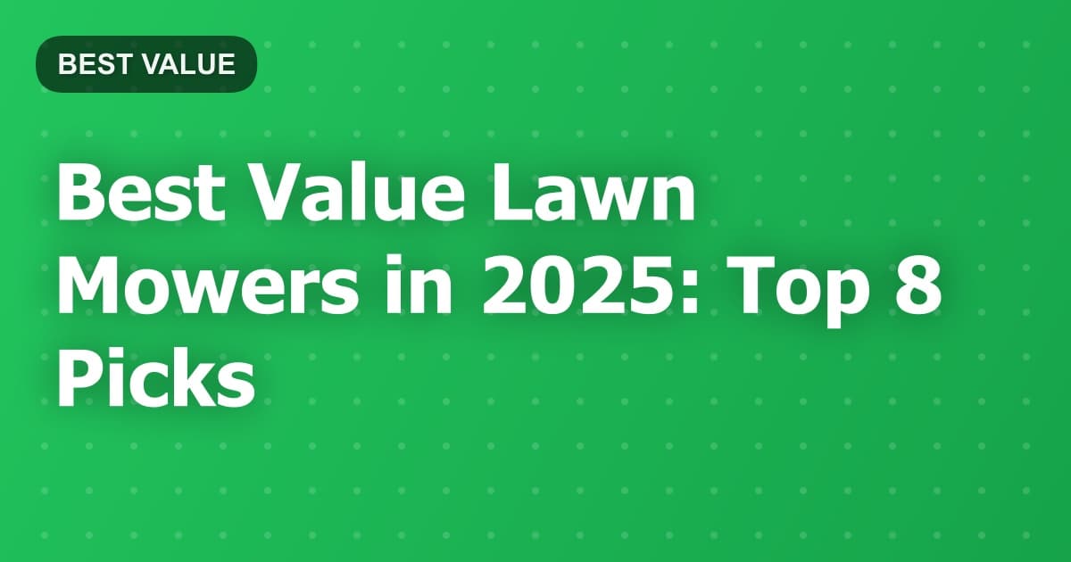Best Value Lawn Mowers in 2025: Top 8 Picks